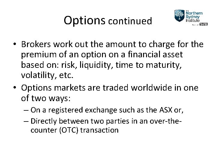 Options continued • Brokers work out the amount to charge for the premium of