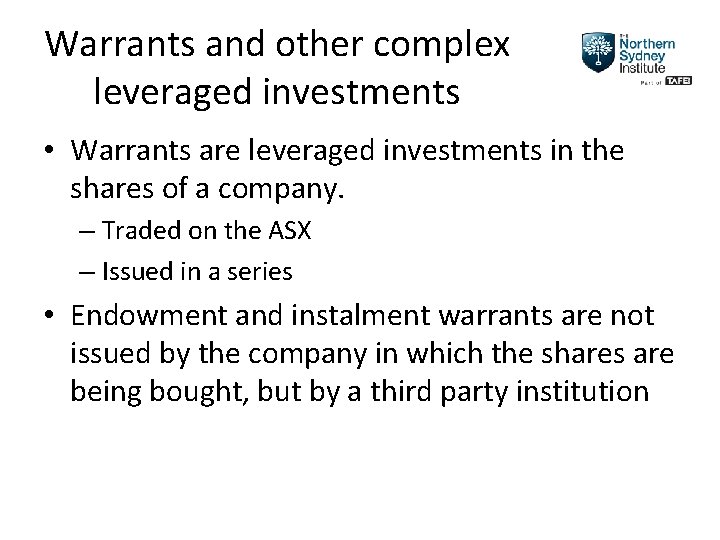 Warrants and other complex leveraged investments • Warrants are leveraged investments in the shares