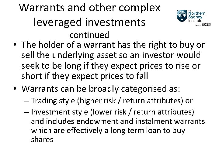 Warrants and other complex leveraged investments continued • The holder of a warrant has