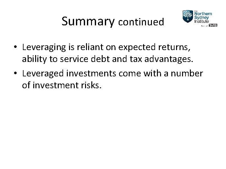 Summary continued • Leveraging is reliant on expected returns, ability to service debt and