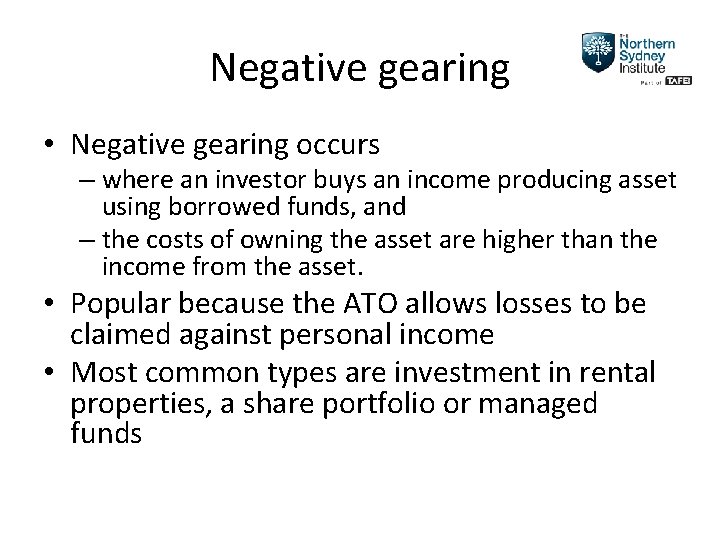 Negative gearing • Negative gearing occurs – where an investor buys an income producing