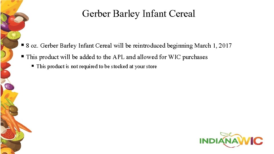 Gerber Barley Infant Cereal § 8 oz. Gerber Barley Infant Cereal will be reintroduced