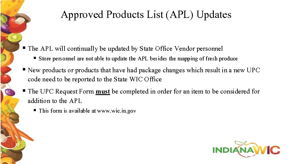 Approved Products List (APL) Updates § The APL will continually be updated by State