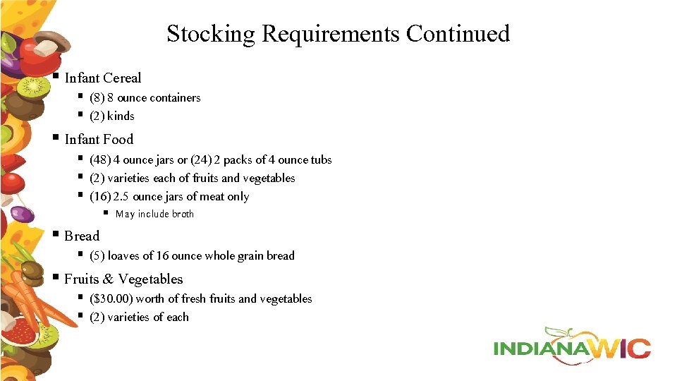 Stocking Requirements Continued § Infant Cereal § (8) 8 ounce containers § (2) kinds