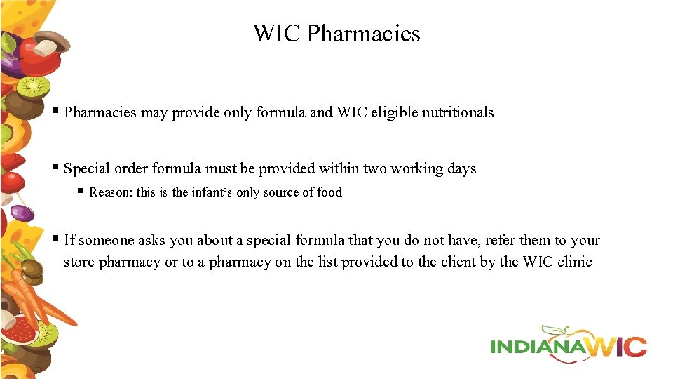 WIC Pharmacies § Pharmacies may provide only formula and WIC eligible nutritionals § Special