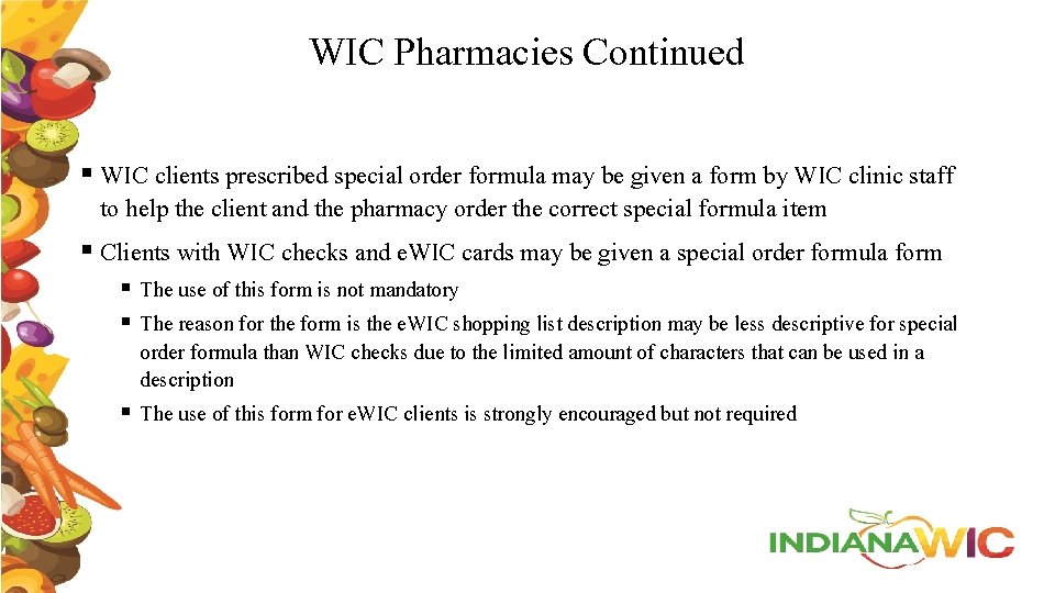 WIC Pharmacies Continued § WIC clients prescribed special order formula may be given a