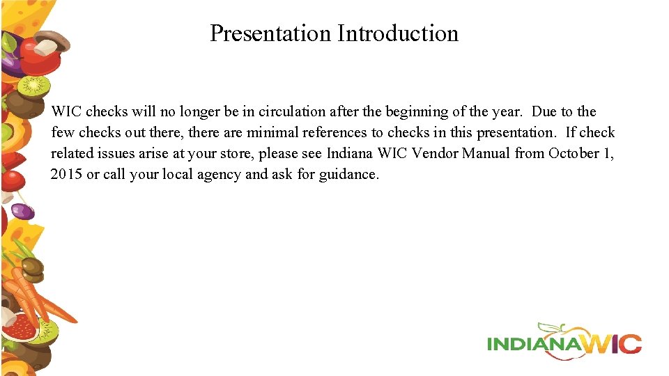 Presentation Introduction WIC checks will no longer be in circulation after the beginning of