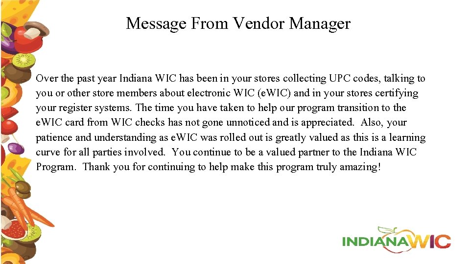 Message From Vendor Manager Over the past year Indiana WIC has been in your