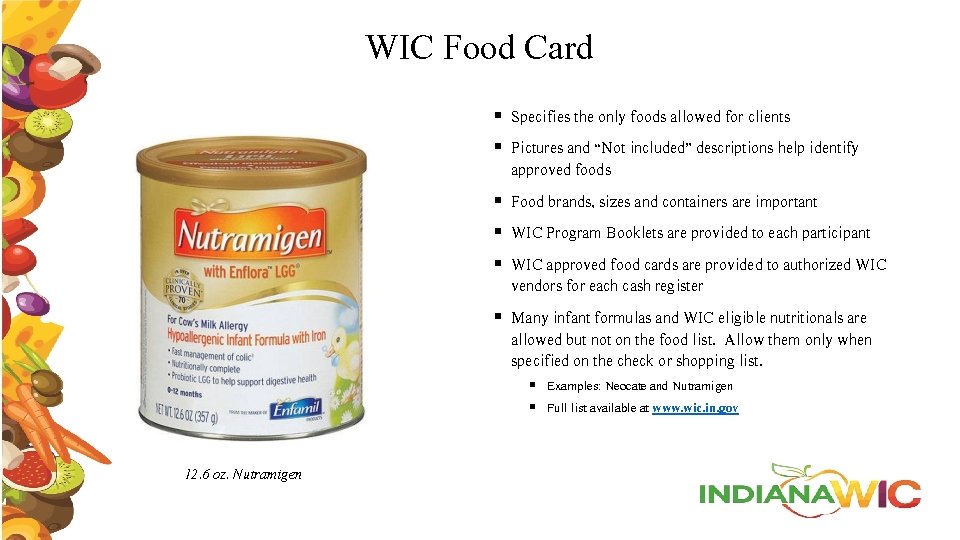 WIC Food Card § Specifies the only foods allowed for clients § Pictures and