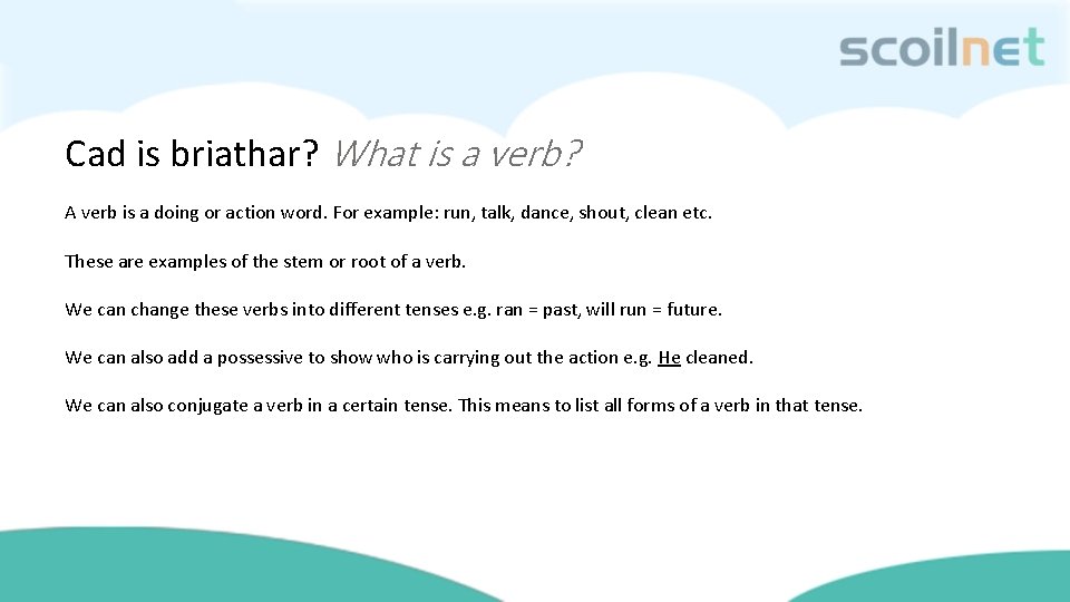 Cad is briathar? What is a verb? A verb is a doing or action