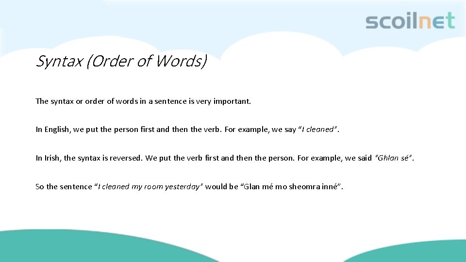 Syntax (Order of Words) The syntax or order of words in a sentence is