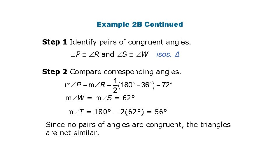 Example 2 B Continued Step 1 Identify pairs of congruent angles. P R and Example 2 B Continued Step 1 Identify pairs of congruent angles. P R and