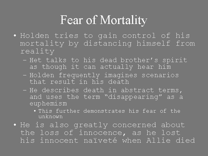 Fear of Mortality • Holden tries to gain control of his mortality by distancing