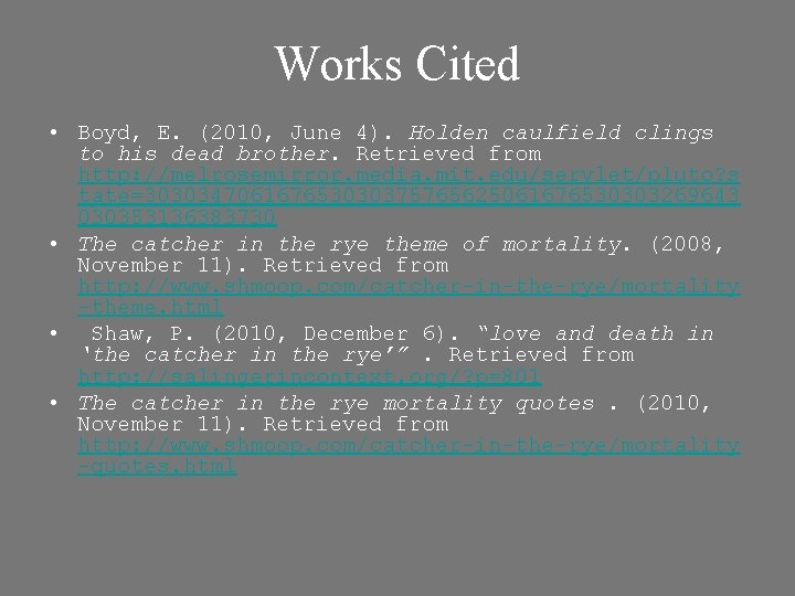 Works Cited • Boyd, E. (2010, June 4). Holden caulfield clings to his dead