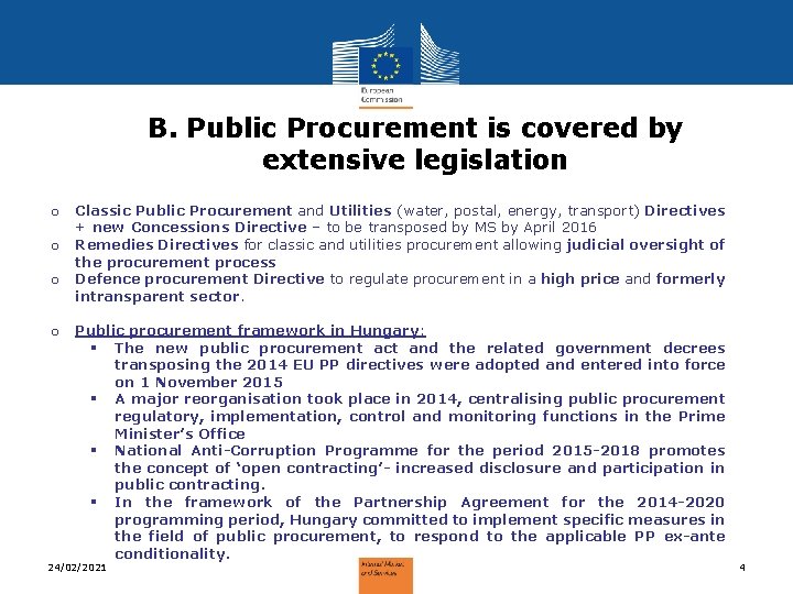 B. Public Procurement is covered by extensive legislation o o Classic Public Procurement and