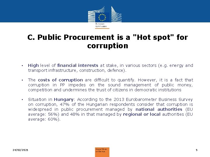 C. Public Procurement is a "Hot spot" for corruption • High level of financial