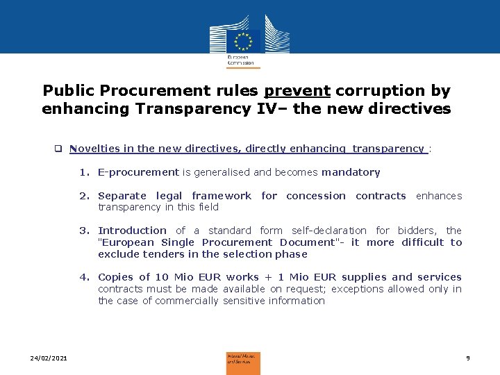 Public Procurement rules prevent corruption by enhancing Transparency IV– the new directives q Novelties