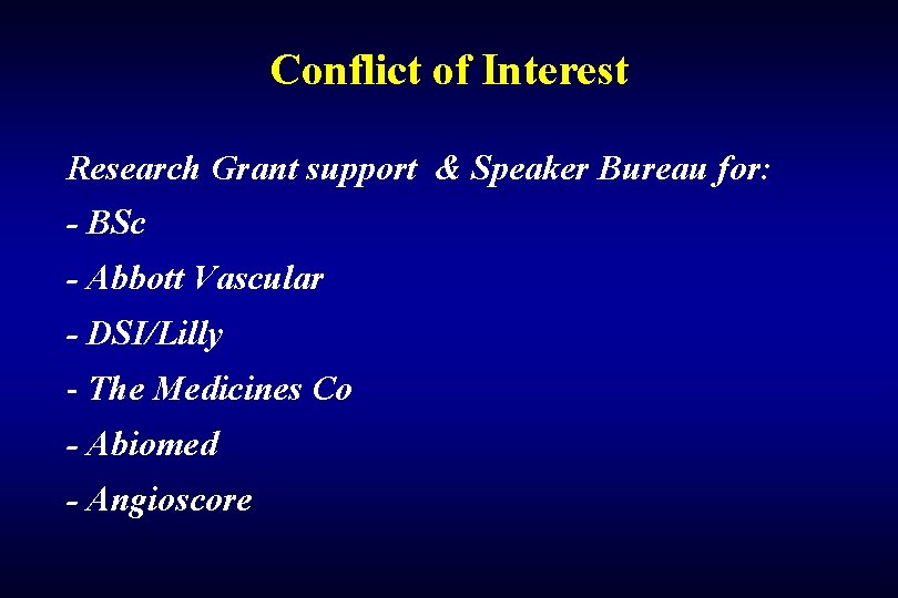 Conflict of Interest Research Grant support & Speaker Bureau for: - BSc - Abbott