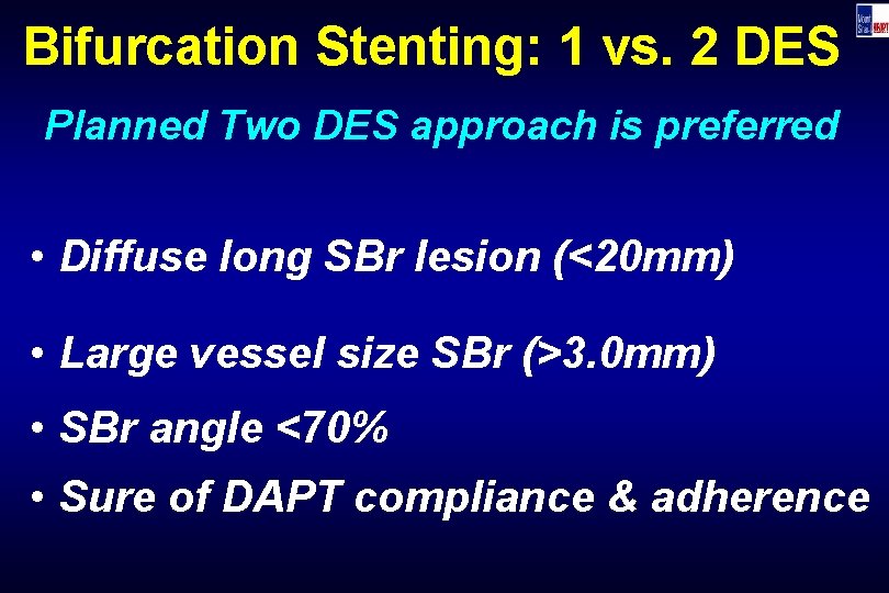 Bifurcation Stenting: 1 vs. 2 DES Planned Two DES approach is preferred • Diffuse