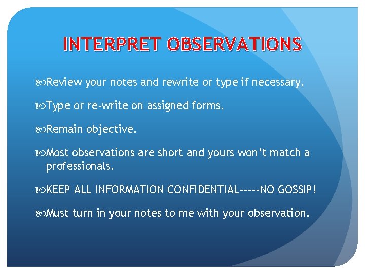 INTERPRET OBSERVATIONS Review your notes and rewrite or type if necessary. Type or re-write