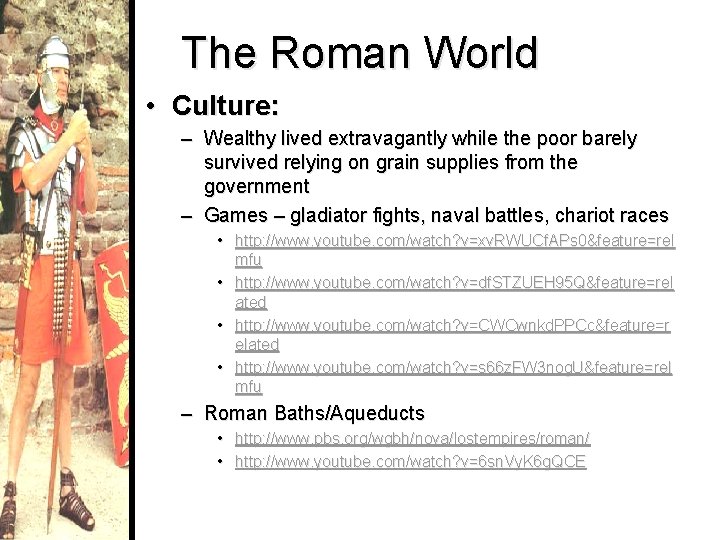 The Roman World • Culture: – Wealthy lived extravagantly while the poor barely survived
