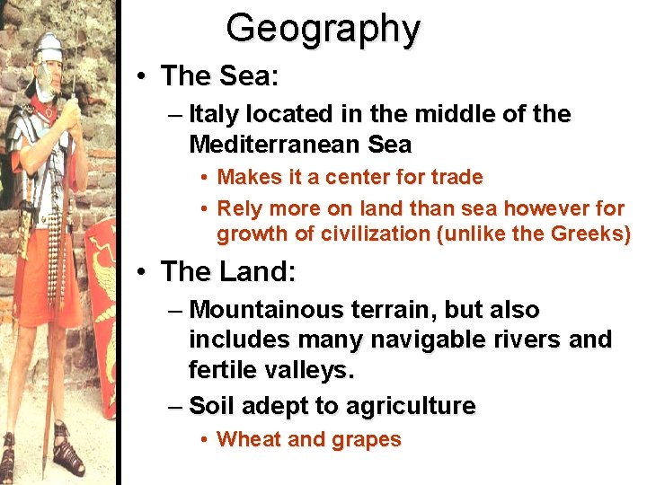 Geography • The Sea: – Italy located in the middle of the Mediterranean Sea
