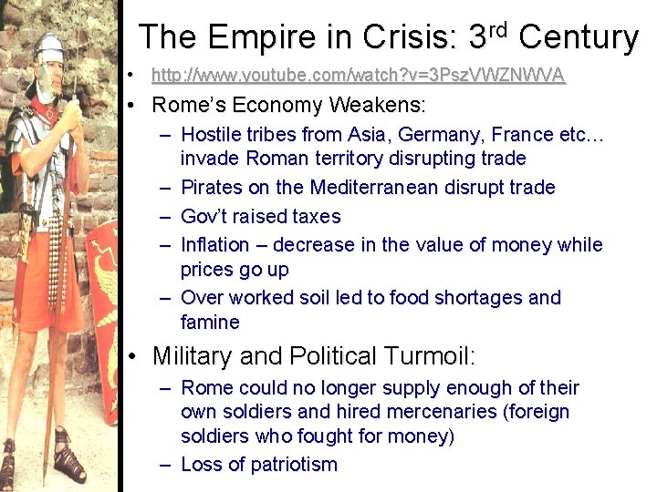 The Empire in Crisis: 3 rd Century • http: //www. youtube. com/watch? v=3 Psz.