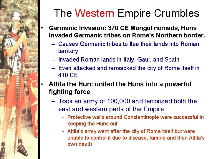 The Western Empire Crumbles • Germanic Invasion: 370 CE Mongol nomads, Huns invaded Germanic