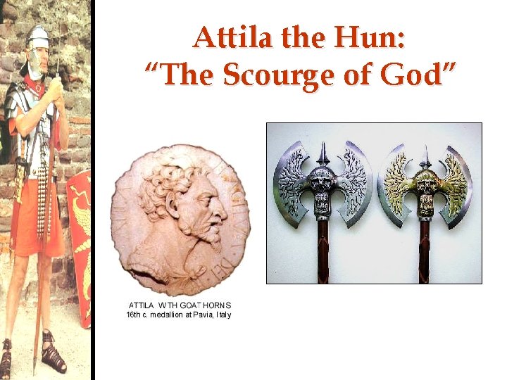 Attila the Hun: “The Scourge of God” 