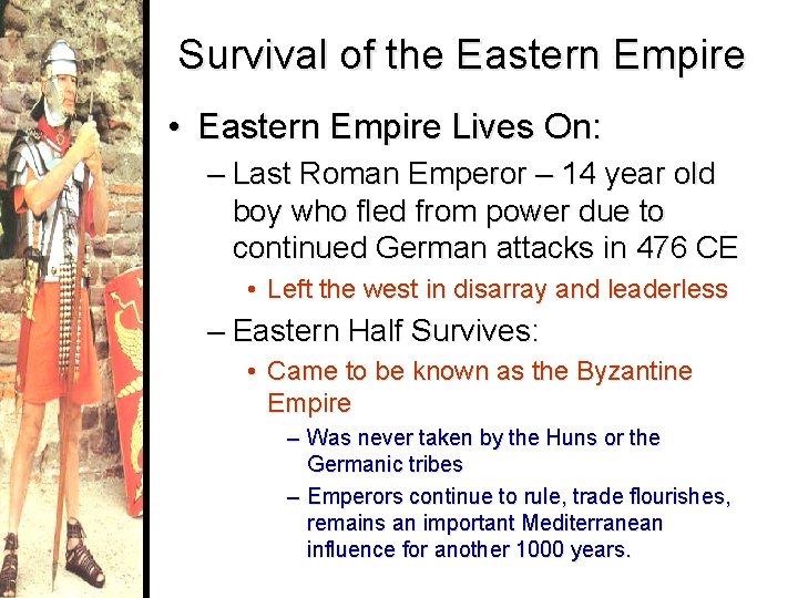 Survival of the Eastern Empire • Eastern Empire Lives On: – Last Roman Emperor