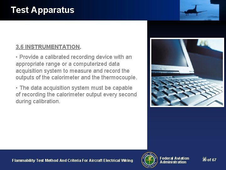 Test Apparatus 3. 6 INSTRUMENTATION. • Provide a calibrated recording device with an appropriate