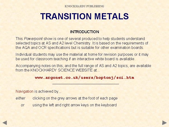 KNOCKHARDY PUBLISHING TRANSITION METALS INTRODUCTION This Powerpoint show is one of several produced to KNOCKHARDY PUBLISHING TRANSITION METALS INTRODUCTION This Powerpoint show is one of several produced to