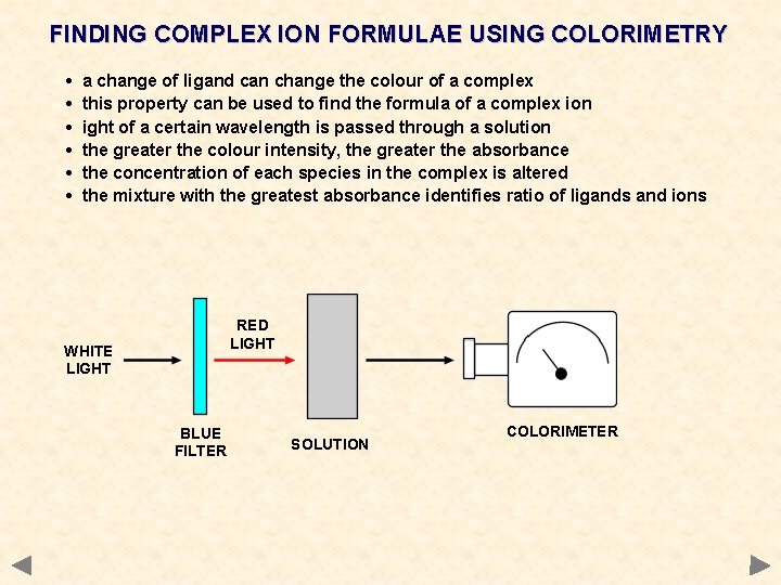 FINDING COMPLEX ION FORMULAE USING COLORIMETRY • • • a change of ligand can FINDING COMPLEX ION FORMULAE USING COLORIMETRY • • • a change of ligand can