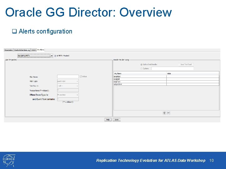 Oracle GG Director: Overview q Alerts configuration Replication Technology Evolution for ATLAS Data Workshop