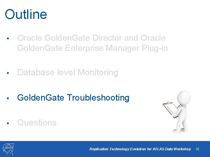 Outline • Oracle Golden. Gate Director and Oracle Golden. Gate Enterprise Manager Plug-in •