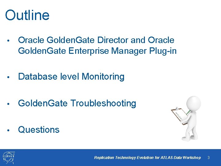 Outline • Oracle Golden. Gate Director and Oracle Golden. Gate Enterprise Manager Plug-in •