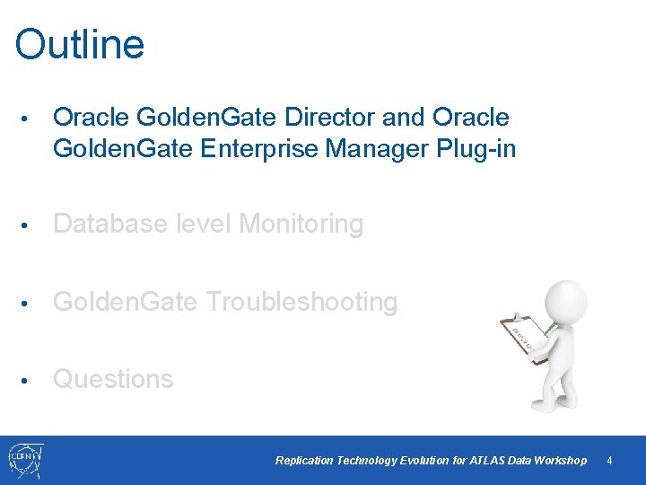 Outline • Oracle Golden. Gate Director and Oracle Golden. Gate Enterprise Manager Plug-in •