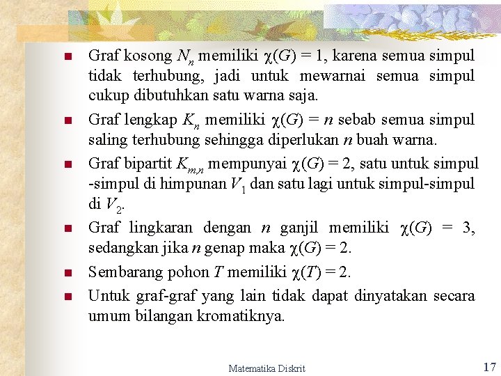 n n n Graf kosong Nn memiliki (G) = 1, karena semua simpul tidak