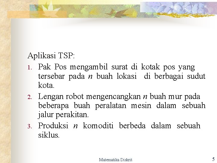 Aplikasi TSP: 1. Pak Pos mengambil surat di kotak pos yang tersebar pada n