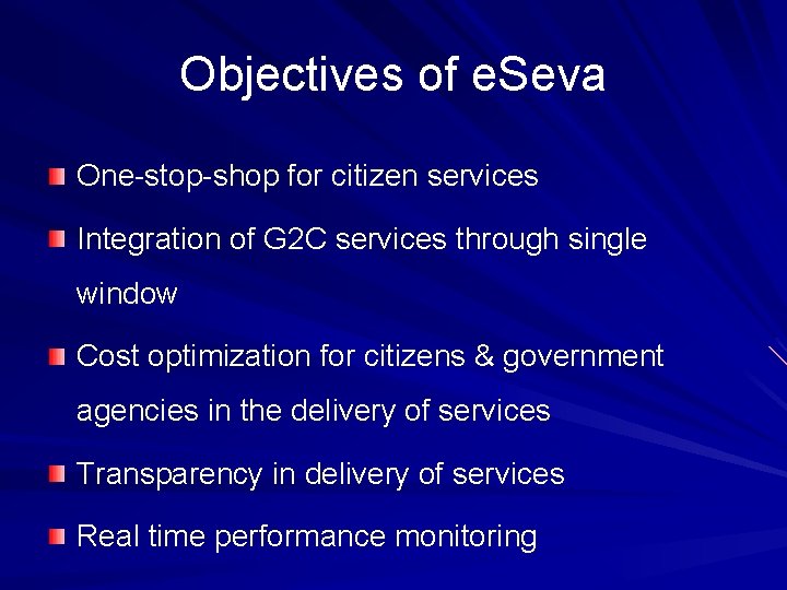 Objectives of e. Seva One-stop-shop for citizen services Integration of G 2 C services