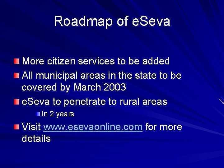 Roadmap of e. Seva More citizen services to be added All municipal areas in