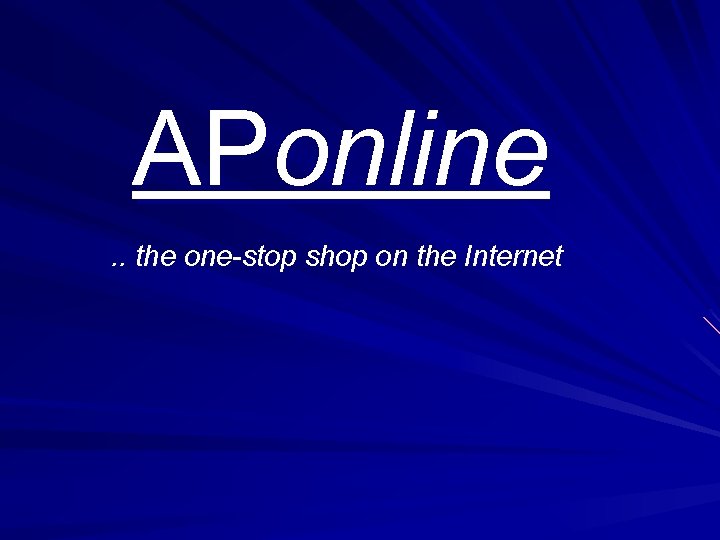 APonline. . the one-stop shop on the Internet 