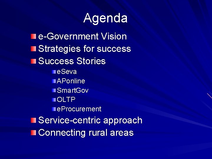 Agenda e-Government Vision Strategies for success Stories e. Seva APonline Smart. Gov OLTP e.