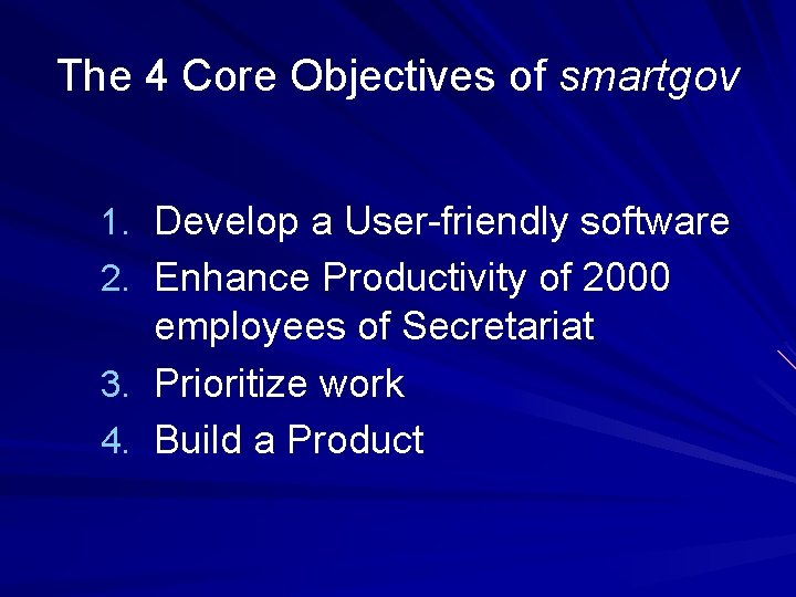 The 4 Core Objectives of smartgov 1. Develop a User-friendly software 2. Enhance Productivity