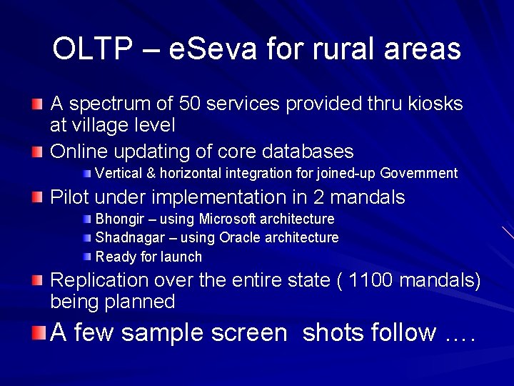 OLTP – e. Seva for rural areas A spectrum of 50 services provided thru