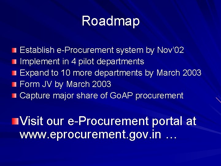 Roadmap Establish e-Procurement system by Nov’ 02 Implement in 4 pilot departments Expand to