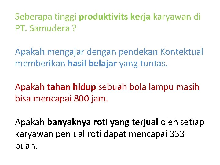 Seberapa tinggi produktivits kerja karyawan di PT. Samudera ? Apakah mengajar dengan pendekan Kontektual