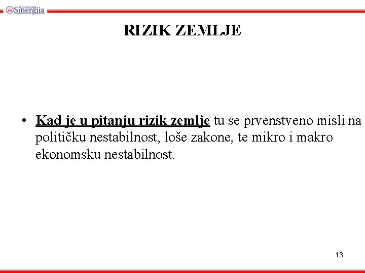 RIZIK ZEMLJE • Kad je u pitanju rizik zemlje tu se prvenstveno misli na