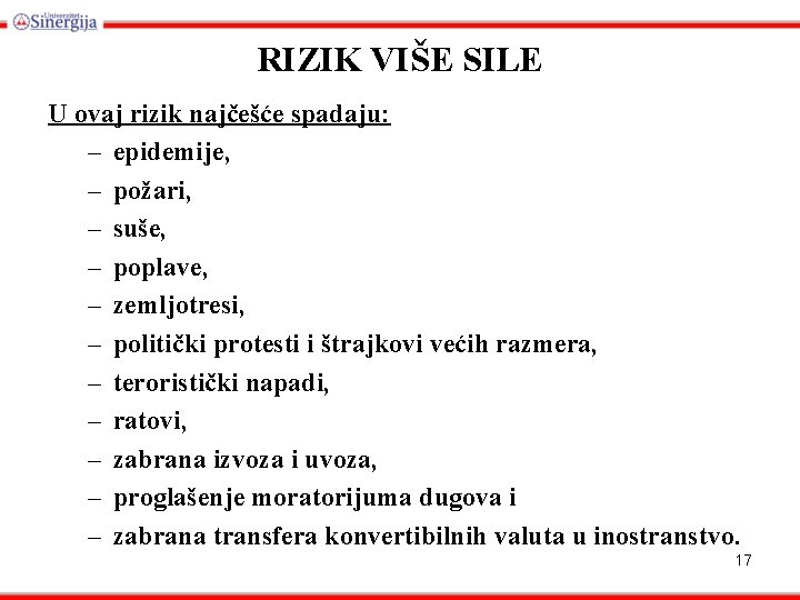 RIZIK VIŠE SILE U ovaj rizik najčešće spadaju: – epidemije, – požari, – suše,