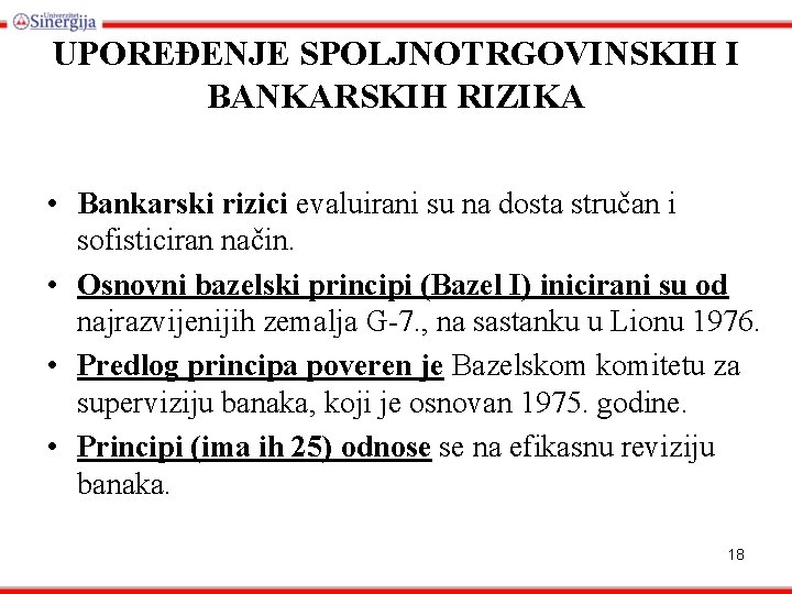 UPOREĐENJE SPOLJNOTRGOVINSKIH I BANKARSKIH RIZIKA • Bankarski rizici evaluirani su na dosta stručan i